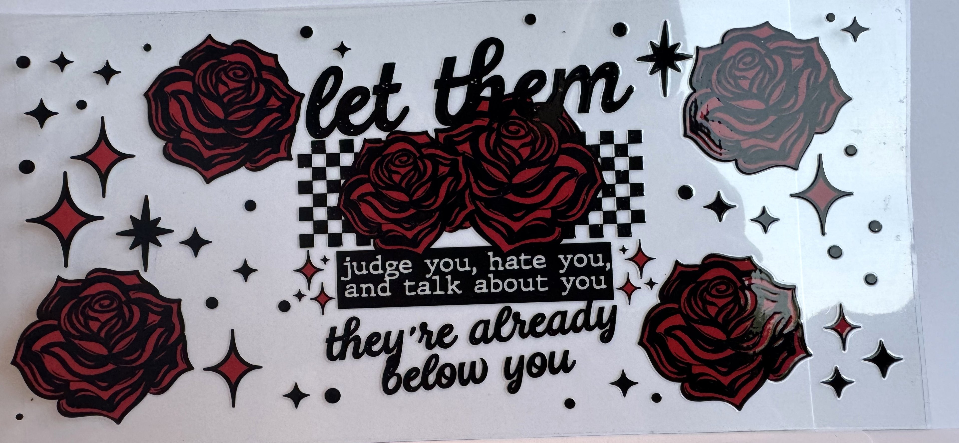 Let them, judge you, hate you, and talk about you, they're already below you (53)