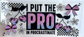 I put the PRO in procrastination (41)
