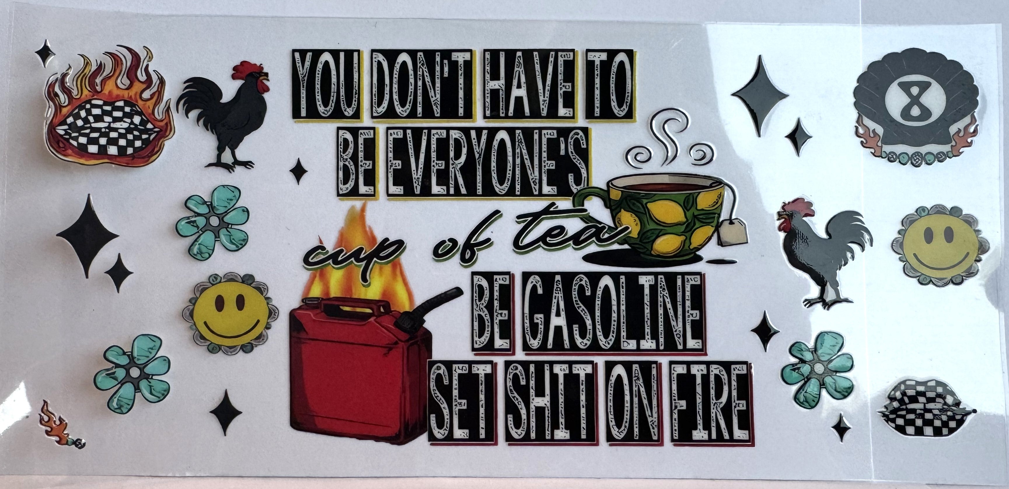 You don't have to be everyone's cup of tea, be gasoline set shit on fire (49)